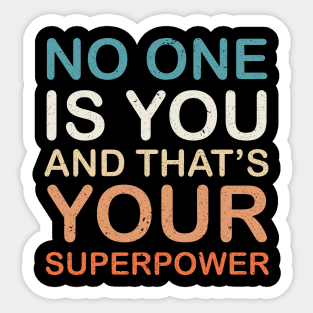 No one is You and that's Your Superpower Sticker